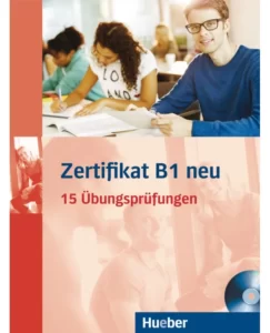 زرتیفیکات پانزده اوبونگز | خرید کتاب آلمانی Zertifikat B1 neu 15 Ubungsprufungen