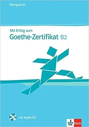 Mit Erfolg zum Goethe-Zertifikat B2 Testbuch 2019