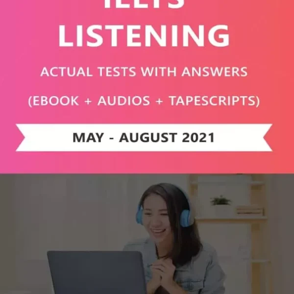 آیلتس لیسنینگ اکچوال تست می تا آگوست ۲۰۲۱ | کتاب انگلیسی (IELTS Listening Actual Tests (May – August 2021