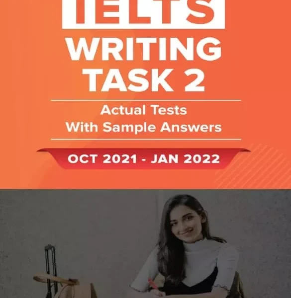 آیلتس رایتینگ آکادمیک تسک 2 اکچوال تست اکتبر تا ژانویه | کتاب انگلیسی IELTS Writing Task 2 Actual Tests (Oct 2021-Jan 2022)
