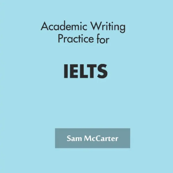 آکادمیک رایتینگ پرکتیس فور آیلتس | کتاب انگلیسی Academic Writing Practice For IELTS