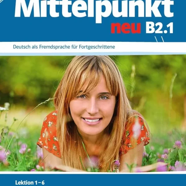 میتل پونکت B2.1 کتاب آلمانی (Mittelpunkt neu B2.1 (Lektion 1-6